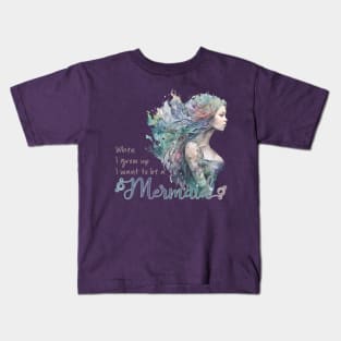 When I grown up I want to be a Mermaid Kids T-Shirt